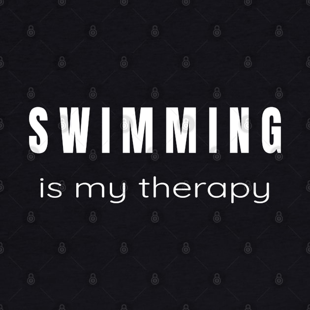 Swimming is my Therapy - For Swimmers Who Love to Swim by tnts